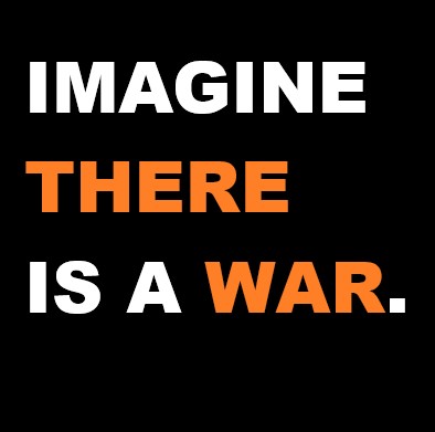 Imagine there is a war.